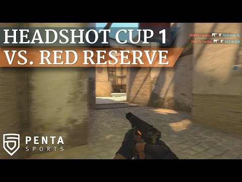 Headshot Cup 1: PENTA Sports VS. Red Reserve