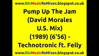 Pump Up The Jam (David Morales U.S. Mix) - Technotronic ft. Felly | 80s Club Mixes | 80s Club Music