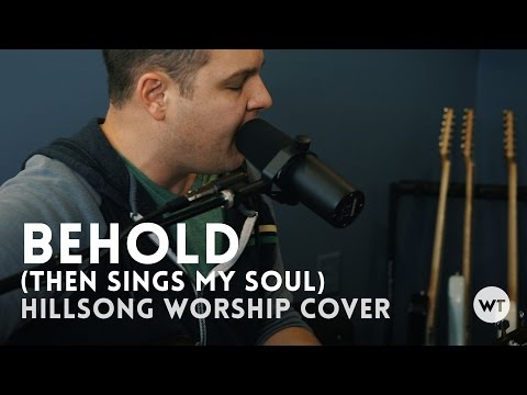 Behold (Then Sings My Soul) - Hillsong Worship cover with chords
