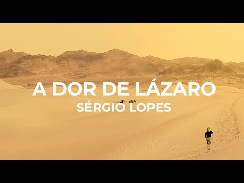 Sérgio Lopes - A Dor de Lázaro (Lyric Video)