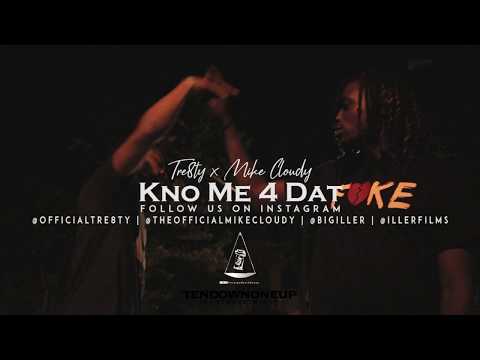 MIKE CLOUDY x TRE 8TY | KNO ME 4 DAT | (Official Muisic Video) Shot By ILLER