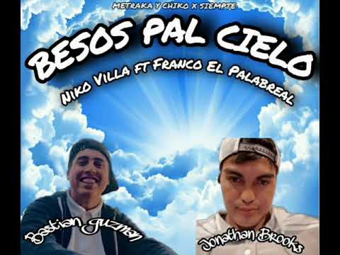 Besos Pal Cielo 👼❤👼 | Franco El Palabreal x Niko Villa (Prod*Dyaze)|#metrakaychikoxsiempre