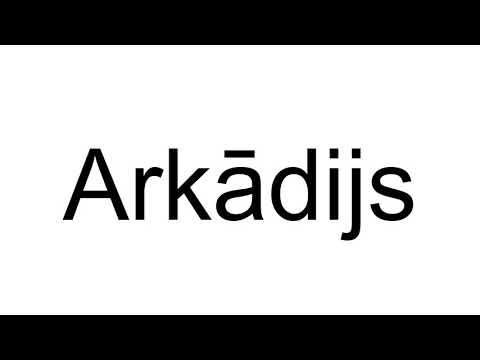 How to Pronounce Arkādijs