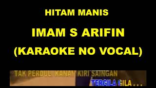 Download lagu HITAM MANIS - IMAM S ARIFIN (KARAOKE NO VOCAL) mp3