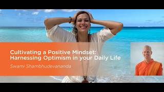 Cultivating a Positive Mindset | Part 3 of 5 | Swami Shambhudevananda