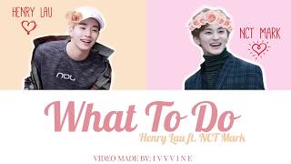 What To Do Henry ft NCT Mark Color Coded Lyrics HAN_ROM_ENG