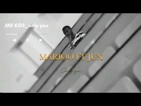 Marioo ft Jux ~ ONLY YOU {Lyrics by kide b🤔