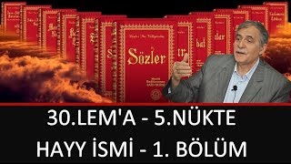 Prof. Dr. Şener Dilek - Lem'alar - 30.Lem'a - 5.Nükte - Hayy İsmi - 1. Bölüm