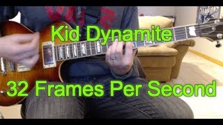 Kid Dynamite - 32 Frames Per Second (Guitar Tab + Cover)