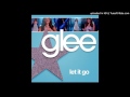 Let It Go (Glee Cast Version) 