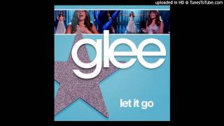 Let It Go (Glee Cast Version)