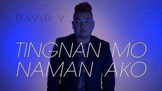 Tingnan Mo Naman Ako   DAVID V. (Remastered)