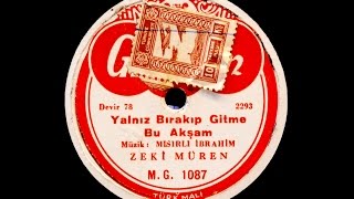 Zeki Müren -  Yalnız bırakıp gitme bu akşam - GERÇEK TAŞ PLAK KAYDI