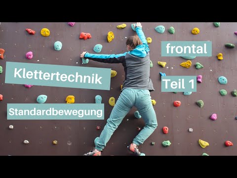 Klettertechnik - Die Standardbewegung frontal, Teil 1