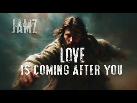 Love Is Coming After You