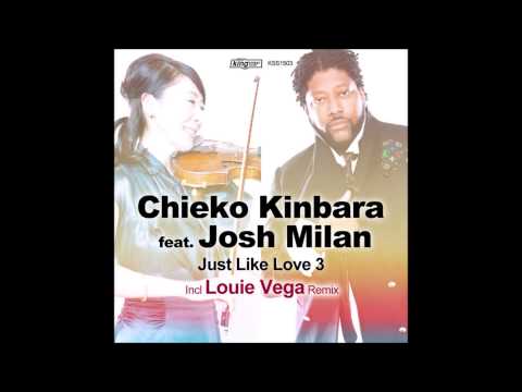 Chieko Kinbara  Feat.Josh Milan - Just Like Love(Louie Vega Unreleased King Street Main Mix)