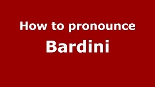 How to pronounce Bardini