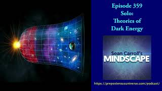 Solo: Theories of Dark Energy | Mindscape 359