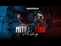 Mitraz X King Mashup Ankhiyaan X Maan Meri Jaan X Tu Aake Dekhle Ashok Official 90 2023 Songs