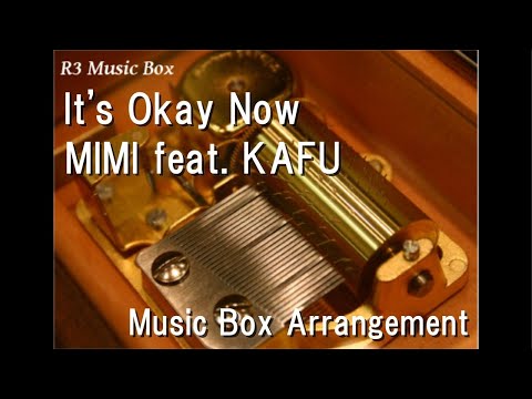 It's Okay Now/MIMI feat. KAFU [Music Box]