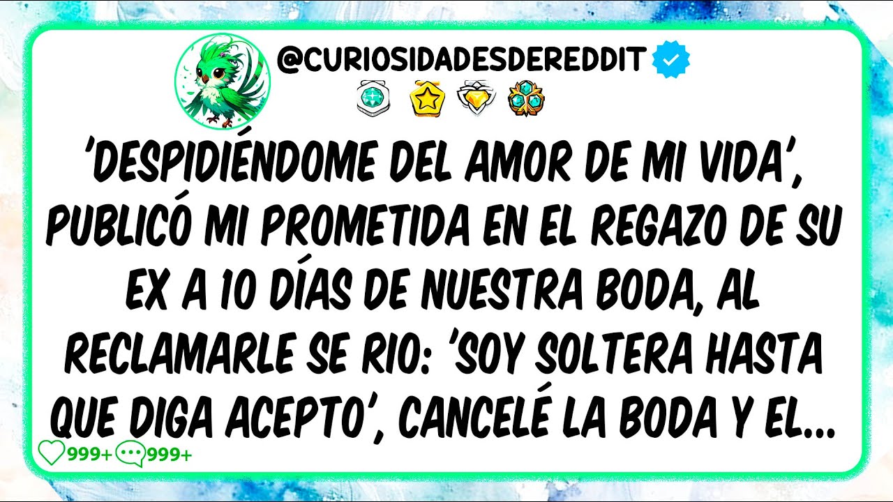 "Despidiéndome del AMOR DE MI VIDA", publicó mi prometida en el regazo de su EX a 3 DÍAS de nuestra
