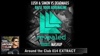 Lush & Simon VS Deadmau5 - Raise Your Adrenaline (Andrew Consoli Mashup)