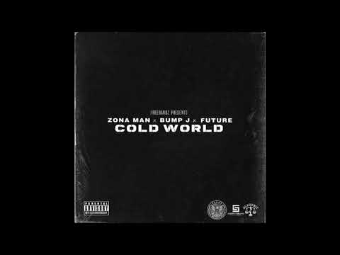 Zona Man - Cold World (feat. Future & Bump J)