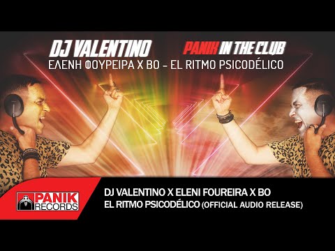 Dj Valentino x Ελένη Φουρέιρα x Bo - El Ritmo Psicodélico - Official Audio Release