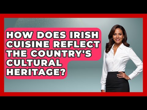 How Does Irish Cuisine Reflect the Country's Cultural Heritage? - Discovering Ireland Now