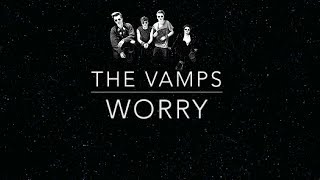 Worry - The Vamps lyrics