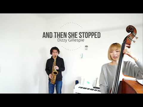 And then she stopped (Dizzy Gillespie)【Bass ＆ Sax Duo】