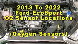 Ford EcoSport O2 Oxygen Sensor Locations Upstream & Downstream 2013 To 2022 2nd Generation 1.5L I3