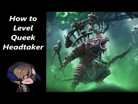 How to Level - Queek Headtaker