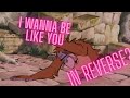 Jungle Book I Wanna Be Like You King Louis In Reverse