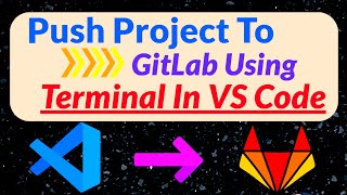 Quickly Push Project From Visual Studio Code To Gitlab Using Terminal And Ssh Key| SSH Key In GitLab