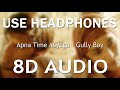 Apna Time Aayega (8D AUDIO) - Gully Boy | Ranveer Singh ,Alia Bhatt | Divine | Dub Sharma