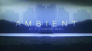 Ambient sci fi / Fantasy Music [BEYOND ATMOSPHERIC] Relaxing LOTR & Blade Runner Inspired Music
