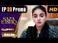 Pakistani Drama | Saza e Ishq - Episode 38 Promo | Azfar, Hamayun, Anmol | I32O | Express TV Dramas