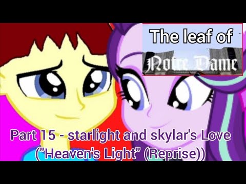 The leaf of Notre Dame" Part 15 - starlight and skylar's Love ("Heaven's Light" (Reprise))