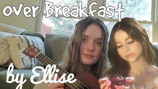 Ellise- Over Breakfast  // Acoustic Cover by Haven