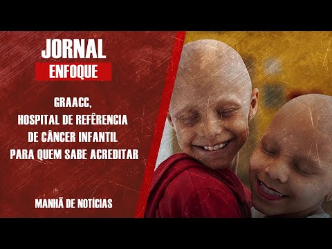 GRAACC, HOSPITAL DE REFÊRENCIA DE CÂNCER INFANTIL PARA QUEM SABE ACREDITAR