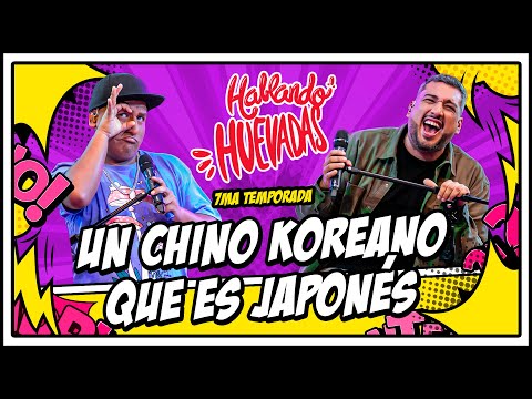 HABLANDO HUEVADAS - Séptima Temporada [UN CHINO KOREANO QUE ES JAPONÉS]