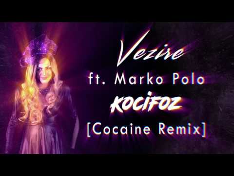 Vezire ft. Marko Polo - Kocifoz [Cocaine Remix Official]