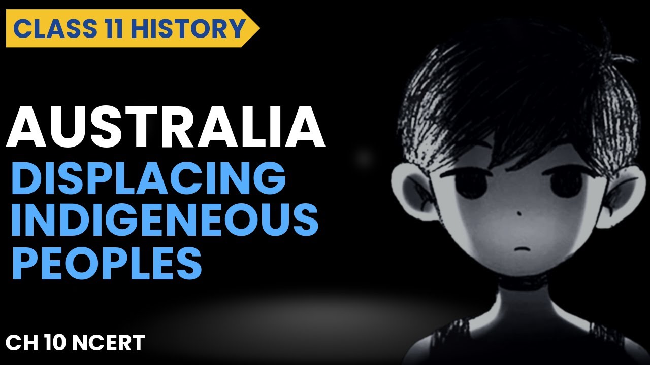 Australia Class 11 History | Displacing Indegenous Peoples