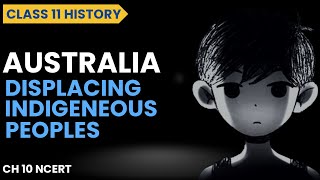 Australia Class 11 History | Displacing Indegenous Peoples