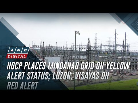 NGCP places Mindanao grid on yellow alert status; Luzon, Visayas on red alert ANC