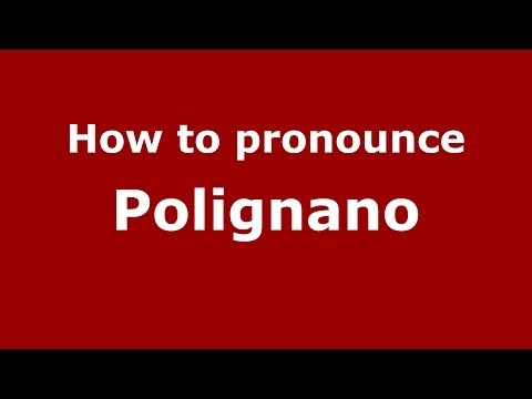 How to pronounce Polignano (Italian/Italy) - PronounceNames.com
