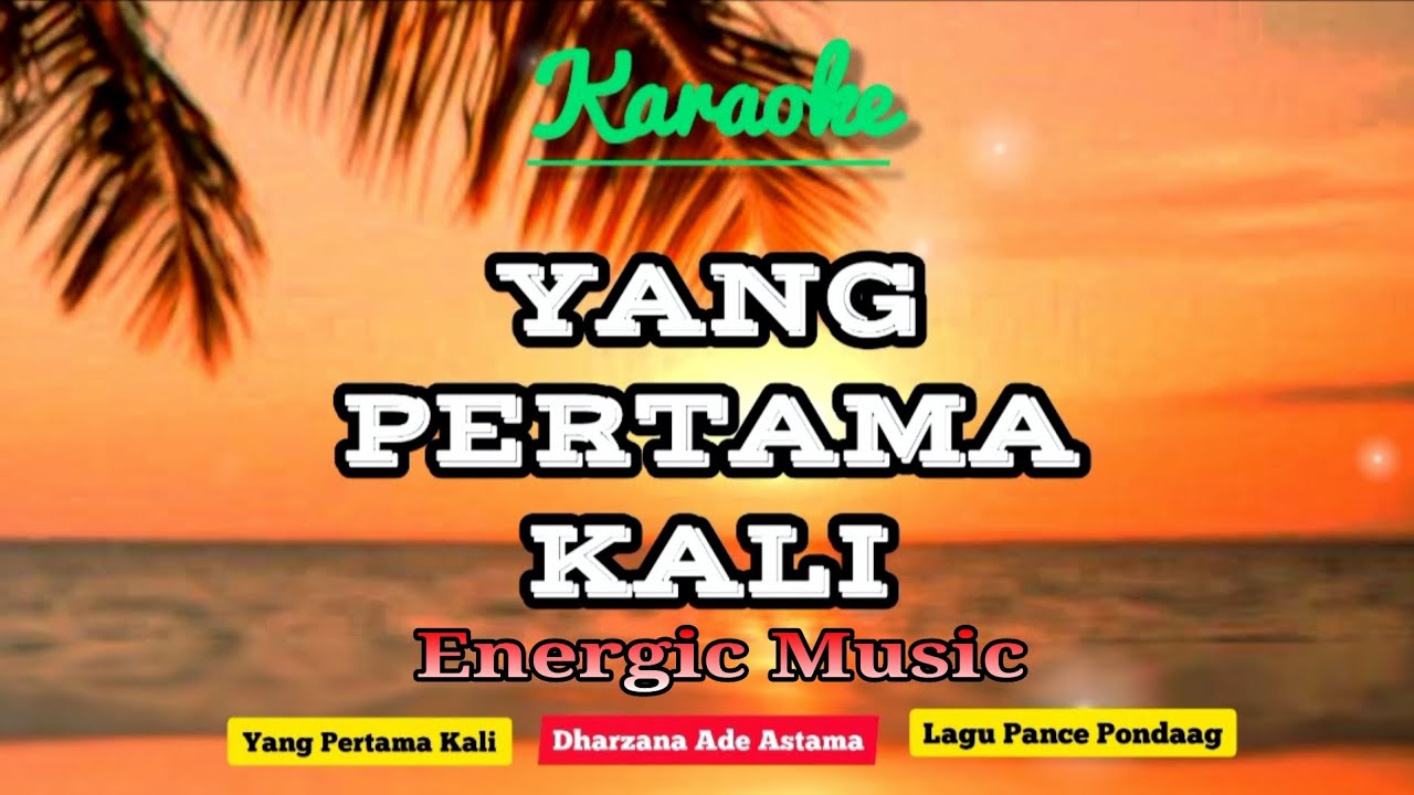 Yang Pertama Kali Energic Muaic Karaoke Lagu Lawas Pance Pondaag  Created By Dharzana Ade Astama
