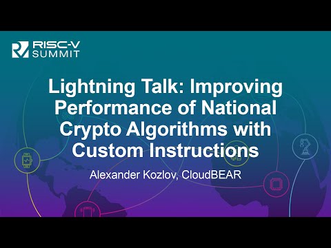 Lightning Talk: Improving Performance of National Crypto Algorithms with Custom... Alexander Kozlov