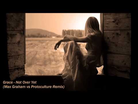 Grace - Not Over Yet (Max Graham vs Protoculture Remix)